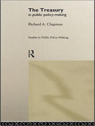 The Treasury in Public Policy-Making (Studies in Public Policy Making)