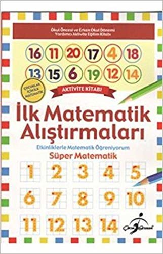 İlk Matematik Alıştırmaları Aktivite Kitabı: Etkinliklerle Matematik Öğreniyorum - Süper Matematik