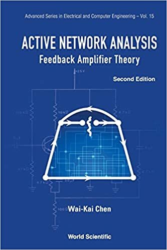 Active Network Analysis: Feedback Amplifier Theory (Second Edition) (Advanced Series in Electrical and Computer Engineering, Band 15)
