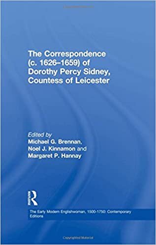 The Correspondence (c. 1626-1659) of Dorothy Percy Sidney, Countess of Leicester (The Early Modern Englishwoman 1500-1750: Contemporary Editions)