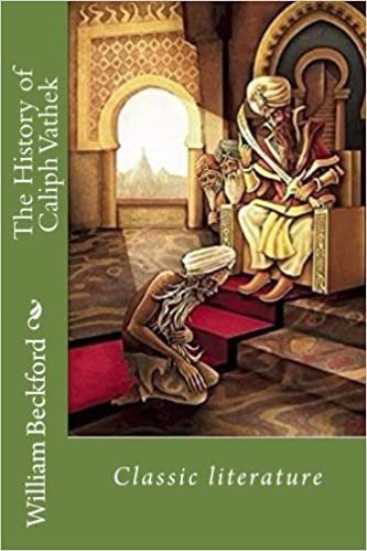 The History of Caliph Vathek: Classic literature indir