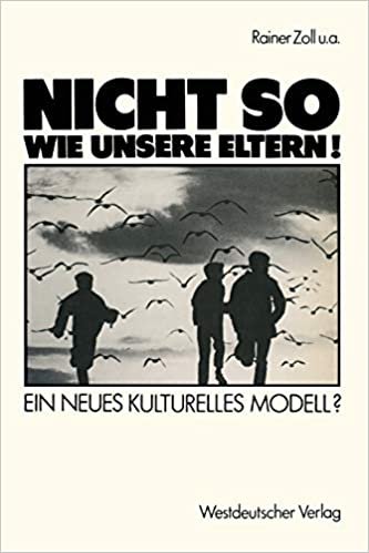 "Nicht so wie unsere Eltern!: Ein Neues Kulturelles Modell (German Edition)