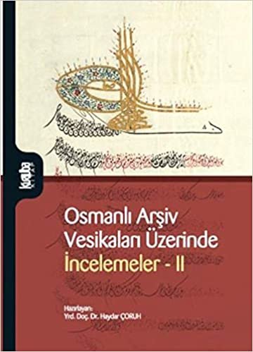 Osmanlı Arşiv Vesikaları Üzerinde İncelemeler II