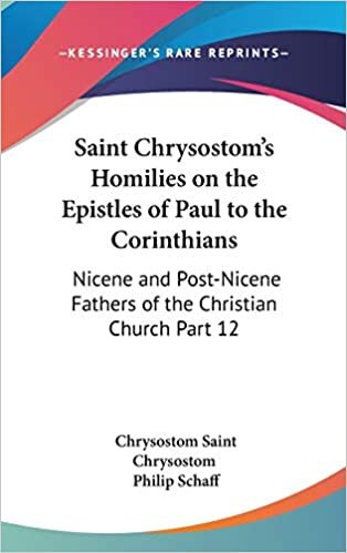 Saint Chrysostom's Homilies on the Epistles of Paul to the Corinthians: Nicene and Post-Nicene Fathers of the Christian Church Part 12