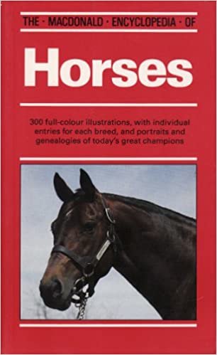 The Macdonald Encyclopedia of Horses (Macdonald encyclopedias)
