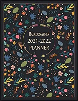 Radiographer 2021-2022 Planner: Elegant Student 24 Month Calendar & Organizer, 2 Year Month's Focus, Top Goals and To-Do List Planner | 100 Additional ... Practical Months & Days Timeline, 8.5"x11"