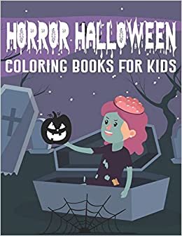 Horror Halloween Coloring Books For Kids: Halloween Coloring and Activity Book For Toddlers and Kids.