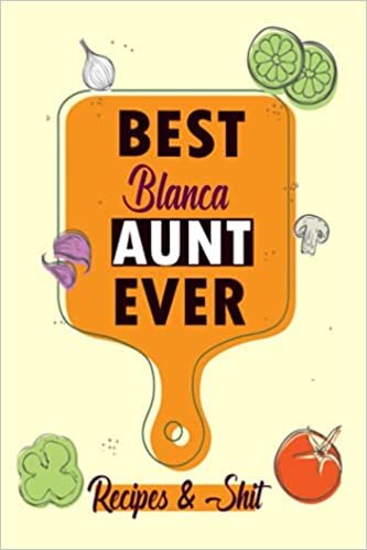 BEST Blanca AUNT EVER /Blank Recipe Book: /Blank Cookbook,Personalized Recipe Book,Cute Recipe Book,Empty Recipe Book,Customized Recipe Book,Small ... Recipe Book to Write In Your Own Recipes