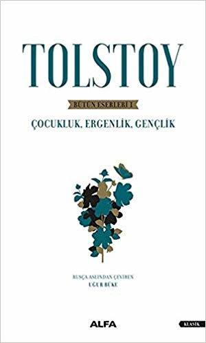 Tolstoy Bütün Eserleri 1: Çocukluk , Ergenlik , Gençlik