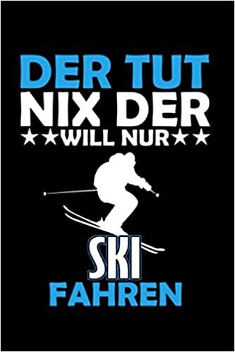Der tut nix der will nur Ski fahren: Taschenbuch / Notizbuch mit Ski Motiv -in A5 (6x9 Zoll) gepunktet (dot grid)