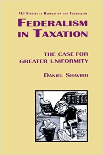 Federalism in Taxation: The Case for Greater Uniformity (Aei Studies in Regulation and Federalism)
