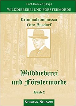 indir   Wilddieberei und Förstermorde 2: Kriminalkommissar am Polizeipräsidium Berlin / Ungekürzte Originalfassung 1928-1931 tamamen