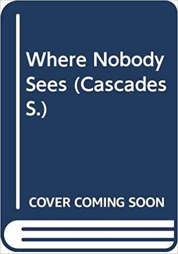 Where Nobody Sees (Cascades S.)