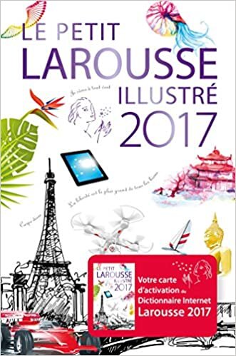 Le Petit Larousse illustré 2017 (Le Petit Larousse Illustre)