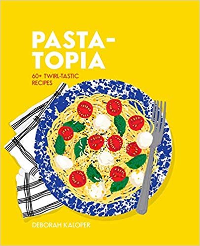 Pasta-topia: 60+ twirl-tastic recipes indir