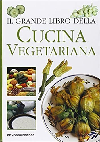 Il grande libro della cucina vegetariana.