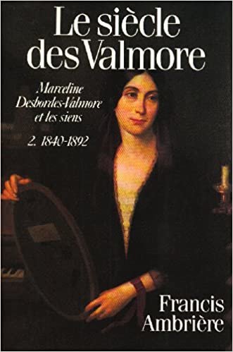 Le Siècle des Valmore. Marceline Desbordes-Valmore et les siens (1786-1892) (Biographies-Témoignages)