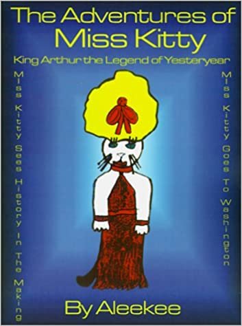 The Adventures of Miss Kitty: King Arthur the Legend of Yester Year/Miss Kitty Sees History in the Making/Miss Kitty Goes to Washington