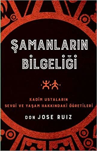 Şamanların Bilgeliği: Kadim Ustaların Sevgi ve Yaşam Hakkındaki Öğretileri