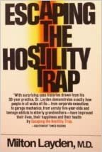 Escaping the Hostility Trap: The One Sure Way to Deal With Impossible People: The Sure Way to Handle Anger and Resentment in Yourself and Others