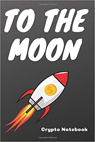 To The Moon Crypto Notebook: Cryptocurrency Journal/ Diary For Investors, Miners and Traders, 100 Pages 6 x 9 Satoshi Nakamoto