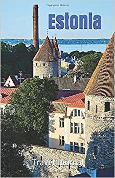 Estonia Travel Journal: Perfect Size 100 Page Notebook Diary