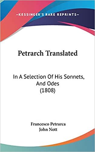 Petrarch Translated: In A Selection Of His Sonnets, And Odes (1808)