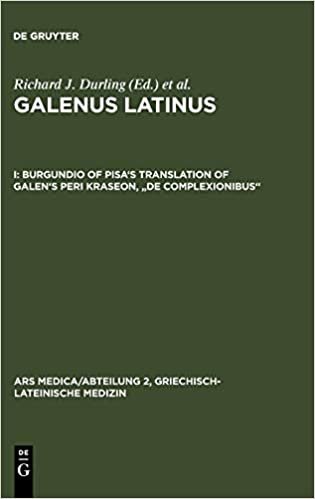 Burgundio of Pisa's Translation of Galen's Peri kraseon, "De complexionibus" (Ars Medica/Abteilung 2, Griechisch-Lateinische Medizin)