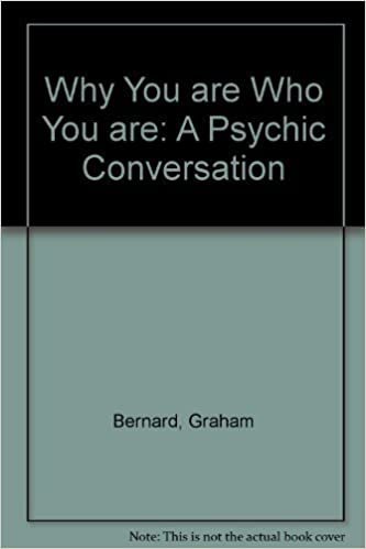 Why You Are Who You Are: A Psychic Conversation
