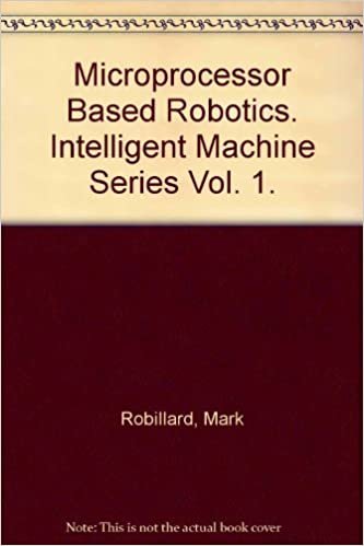 Microprocessor Based Robotics: Intelligent Machine Series: 001
