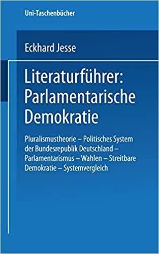 Literaturführer: Parlamentarische Demokratie: Pluralismustheorie - Politisches System der Bundesrepublik Deutschland - Parlamentarismus - Wahlen - . . ... (Uni-Taschenbücher (1089), Band 1089)