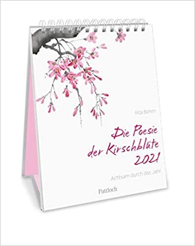 Die Poesie der Kirschblüte - Achtsam durch das Jahr 2021: Wochenkalender 2021