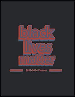 black lives matter 2021-2024 Planner:4 Year Monthly Organizer & Agenda with 48 Months Spread View. Four Year Calendar with Inspirational Quotes, ... for black, African American).