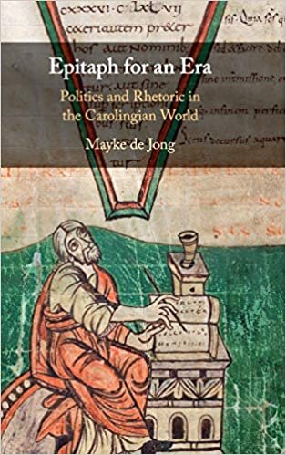 Epitaph for an Era: Politics and Rhetoric in the Carolingian World