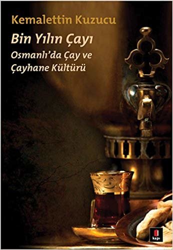 Bin Yılın Çayı: Osmanlı'da Çay ve Çayhane Kültürü
