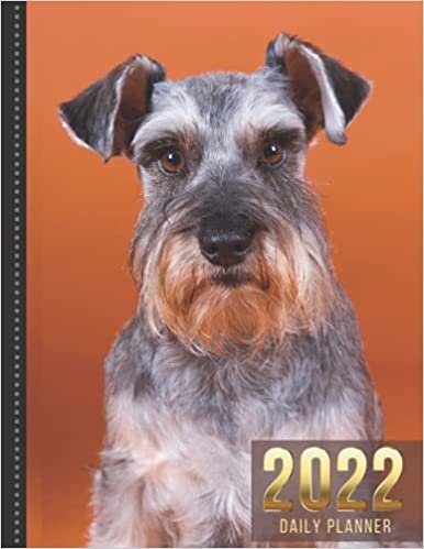 2022 Daily Planner: Gray Tan Mini Schnauzer Dog Art Photo - Animal Lover Series / One Page Per Day Diary / Large 365 Day Journal / Date Book With ... - Hourly Time Slots - Calendar / Organizer