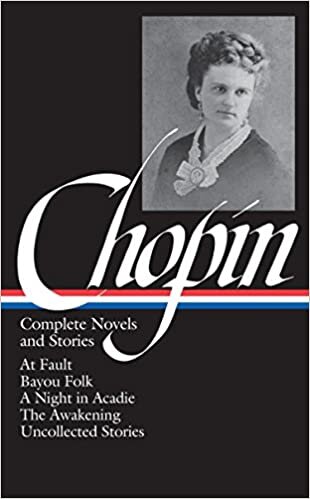Kate Chopin: Complete Novels and Stories (LOA #136): At Fault / Bayou Folk / A Night in Acadie / The Awakening / uncollected stories (Library of America) indir