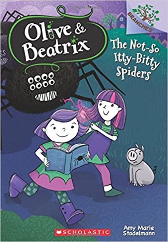 The Not-So Itty-Bitty Spiders: A Branches Book (Olive & Beatrix #1) (Olive and Beatrix)
