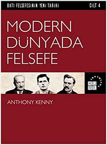 Modern Dünyada Felsefe: Batı Felsefesinin Yeni Tarihi - Cilt 4