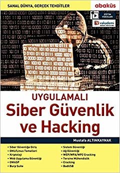 Uygulamalı Siber Güvenlik ve Hacking: Sanal dünya, gerçek tehditler