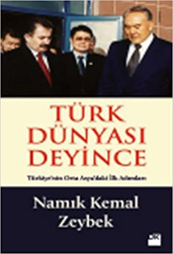 TÜRK DÜNYASI DEYİNCE: Türkiye'nin Orta Asya'daki İlk Adımları indir