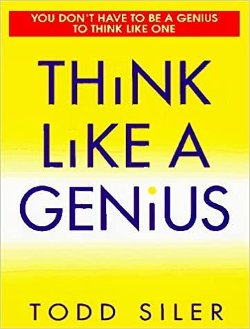 Think Like a Genius: Use Your Creativity in Ways That Will Enrich Your Life