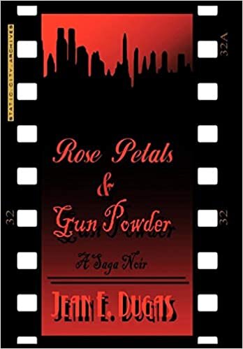 Rose Petals & Gun Powder: A Saga Noir