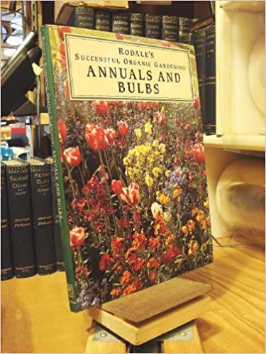 Annuals and Bulbs (Rodale's Successful Organic Gardening) indir