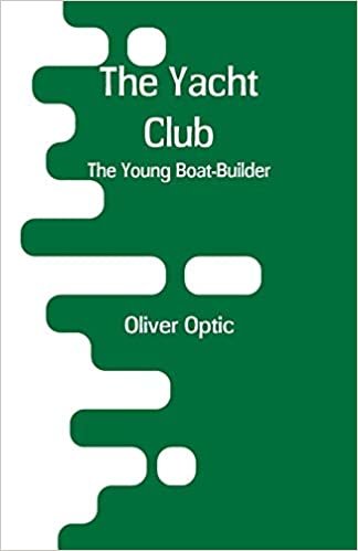 The Yacht Club: The Young Boat-Builder