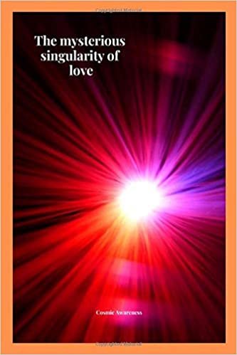 The mysterious singularity of love: Cosmic notebook for describing unexplained phenomena, Journal, Diary (110 Pages, Blank, 6 x 9)
