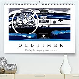 Oldtimer - Cockpits vergangener Zeiten (Premium, hochwertiger DIN A2 Wandkalender 2022, Kunstdruck in Hochglanz): Oldtimer Cockpits mit Charakter und ... 14 Seiten ) (CALVENDO Mobilitaet)