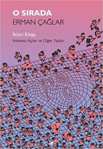 O Sırada - İkinci Kitap: İmkansız Açılar ve Diğer Yazılar