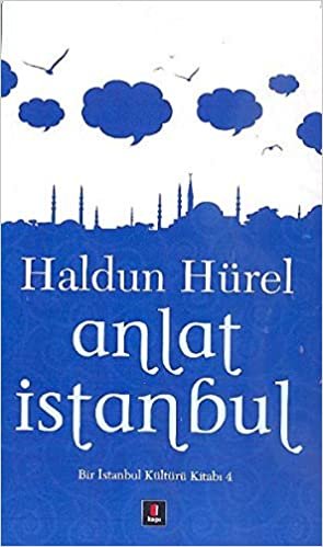 Anlat İstanbul: Bir İstanbul Kültürü Kitabı 4