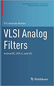 VLSI Analog Filters: Active RC, OTA-C, and SC (Modeling and Simulation in Science, Engineering and Technology)